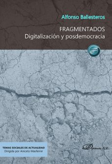 fragmentados. digitalizacion y posdemocracia-alfonso ballesteros-9788410708518