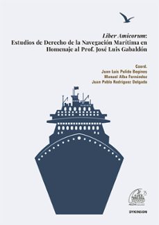 liber amicorum: estudios de derecho de la navegacion maritima en homenaje al prof. jose luis gabaldon. (ebook)-juan luis pulido begines-9788410709218