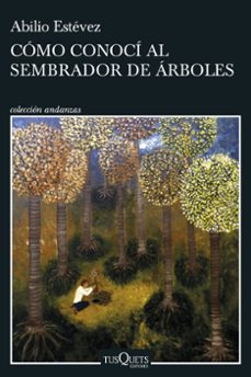 como conoci al sembrador de arboles-abilio estevez-9788411071918