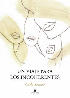 un viaje para los incoherentes-carla scolaro-9788411150118