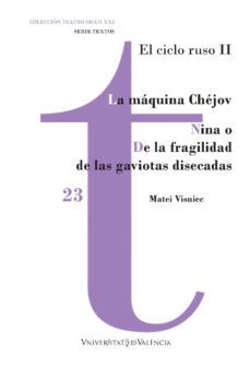 la maquina chejov / nina o de la fragilidad de las gaviotas disecadas (ebook)-matei visniec-9788411181518