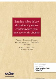 estudios sobre la ley de residuos y suelos contaminados para una economía circular-alberto palomar olmeda-9788411250818