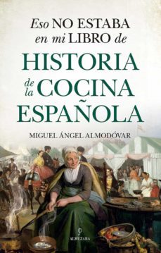 eso no estaba en mi libro de historia de la cocina española (ebook)-miguel angel almodovar-9788411310918