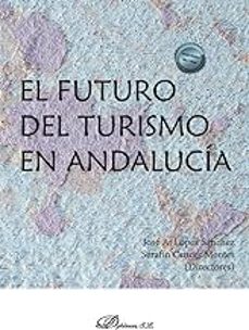el futuro del turismo en andalucia-jose a. lopez sanchez-serafin cruces montes-9788411701518