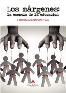 los margenes: la esencia de la educacion-j. enrique abalo quintela-9788411750318
