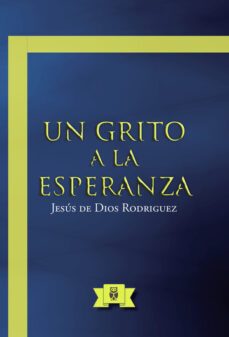 un grito a la esperanza-jesus de dios rodriguez-9788411754118