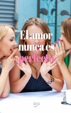 el amor nunca es perfecto (ebook)-dawn atkins-9788411803618
