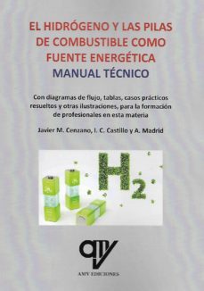 el hidrogeno y las pilas de combustible. manual tecnico-antonio madrid vicente-9788412095418