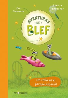 aventuras de blef 1. un robo en el parque espacial-eva clemente-9788412359718