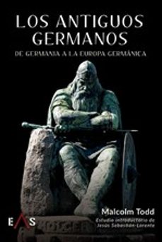 los antiguos germanos-malcolm todd-jesus sebastian lorente-9788412385618