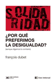¿por que preferimos la desigualdad?-francois dubet-9788412448818