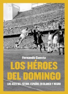 los heroes del domingo-fernando cuesta-9788412540918