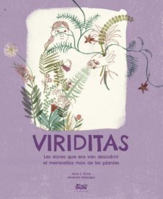 viriditas: les dones que ens van descobrir el meravellos mon de les plantes-aina s. erice-9788412580518