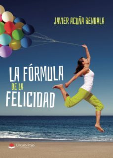la fórmula de la felicidad-javier acuña bendala-9788413316918