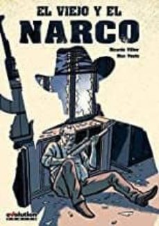 el viejo y el narco-max vento-ricardo vilbor-9788413341118