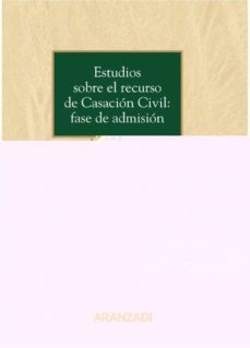 estudios sobre el recurso de casacion civil: fase de admision-ibon hualde lopez-9788413458618
