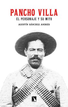 pancho villa. el personaje y su mito-9788413526218