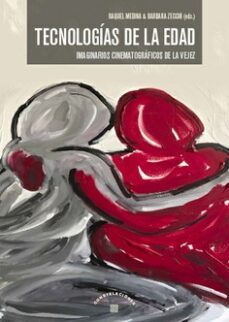 tecnologias de la edad. imaginarios cinematograficos de la vejez-raquel madina-9788413695518