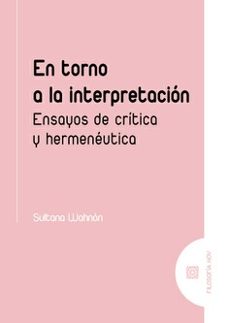 en torno a la interpretacion. ensayos de critica y hermeneutica-sultana wahnon bensusan-9788413696218
