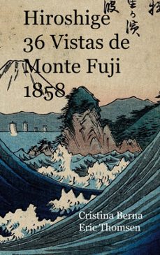hiroshige 36 vistas de monte fuji 1852-cristina berna-9788413731018