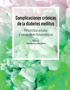 complicaciones cronicas de la diabetes mellitus. perspectivas act uales y nuevas claves fisiopatologicas-mauricio didac-nuria alonso-9788413829418