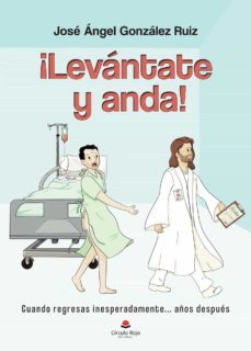 ¡levantate y anda!-jose angel gonzalez ruiz-9788413859118