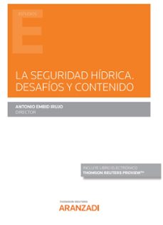 seguridad hídrica. desafíos y contenido-antonio embid irujo-9788413912318