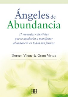 angeles de abundancia: 11 mensajes celestiales que te ayudaran a manifestar abundancia en todas sus formas-doreen virtue-9788415292418