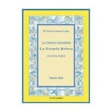 la danza española: la escuela bolera. ii parte-maria victoria serrano lopez-9788415534518