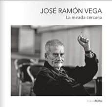 la mirada cercana-jose ramon vega-9788415603818