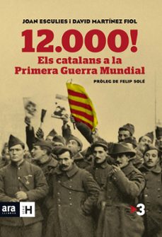 12000! els catalans a la primera guerra mundial-joan esculies-david martinez fiol-9788415642718