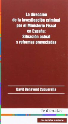direccion de la investigacion criminal por el ministerio fiscal e n españa-davit benavent cuquerella-9788415890218