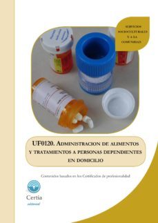 uf0120 administracion de alimentos y tratamientos a personas dependientes en el domicilio (i.b.d.)-9788416019618