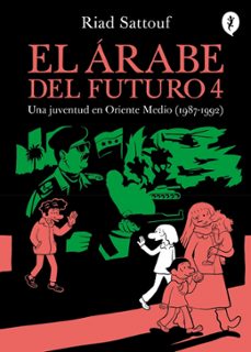 el arabe del futuro iv: una juventud en oriente medio (1987-1992)-riad sattouf-9788416131518