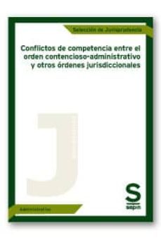 (i.b.d.) conflictos de competencia entre el orden contencioso - administativo y otros ordenes jurisdiccionales-9788416203918