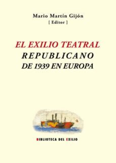 el exilio teatral republicano de 1939 en europa-9788416246618