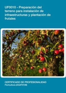 preparacion del terreno para instalacion de infraestructuras y pl antacion de frutales  (uf0010)-9788416275618