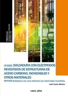 uf1625 soldadura con electrodos revestidos de estructuras de acero carbono, inoxidables y otros materiales-9788416338818