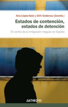 estados de contencion, estados de detencion-ana (coord.) lopez sala-dirk (coord.) godenau-9788416421718