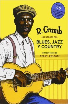 mis heroes del blues, jazz y country + cd-robert crumb-9788416440818