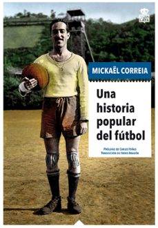 una historia popular del futbol-mickael correia-9788416537518