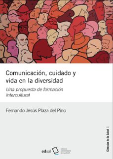 comunicacion, cuidado y vida en la diversidad: una propuesta de formacion intercultural-fernando jesus plaza del pino-9788416642618