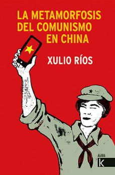 la metamorfosis del comunismo en china-xulio rios-9788416721818