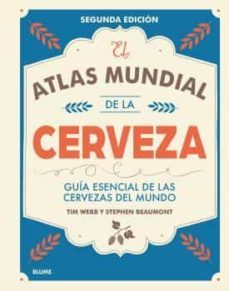 el atlas mundial de la cerveza (2017): guia esencial de las cervezas del mundo-tim webb-stephen beaumont-9788416965618