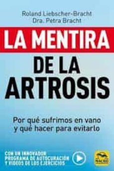 la mentira de la artrosis. por que sufrimos en vano y que hacer p ara evitarlo-roland liebscher bracht-petra bracht-9788417080518