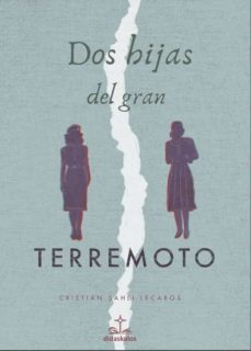 dos hijas del gran terremoto-cristian sahli lecaros-9788417185718