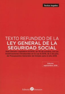 texto refundido de la ley general de la seguridad social: realde decreto legislativo 8/2015, de 30 de octubre, con las            modificaciones introducidas en la ley 6/2018, de 3 de julio, de  presu-9788417310318