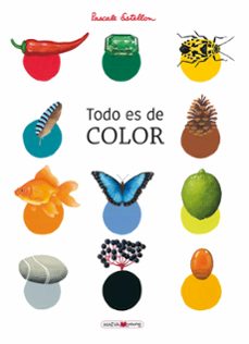 todo es de color. un libro para conocer y redescubrir los colores de la naturaleza-9788417708818