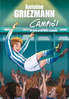 el somni més gran (campió! 6) (ebook)-antoine griezmann-9788417736118