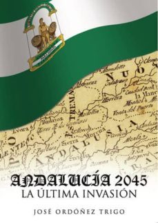 andalucía 2045, la ultima invasión (ebook)-jose ordoñez trigo-9788417848118
